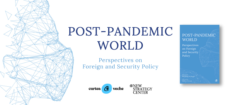 New Strategy Center a lansat cartea „Post-Pandemic World. Perspectives on Foreign and Security Policy”
