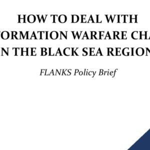 FLANKS Policy Brief – How to Deal with the Information Warfare Challenge in the Black Sea Region