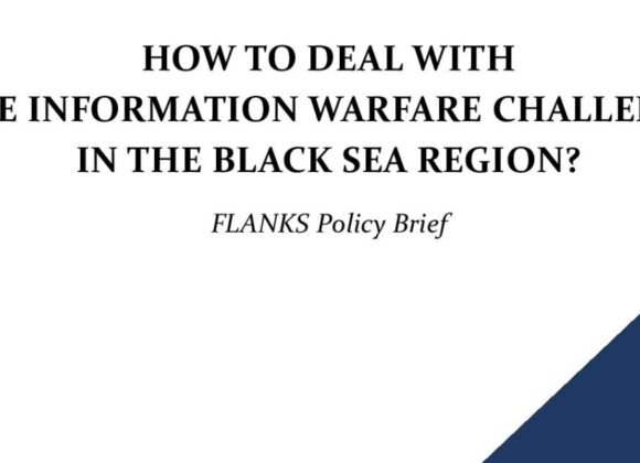 FLANKS Policy Brief – How to Deal with the Information Warfare Challenge in the Black Sea Region