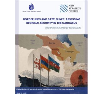 Borderlines and Battlelines: Assessing Regional Security in the South Caucasus